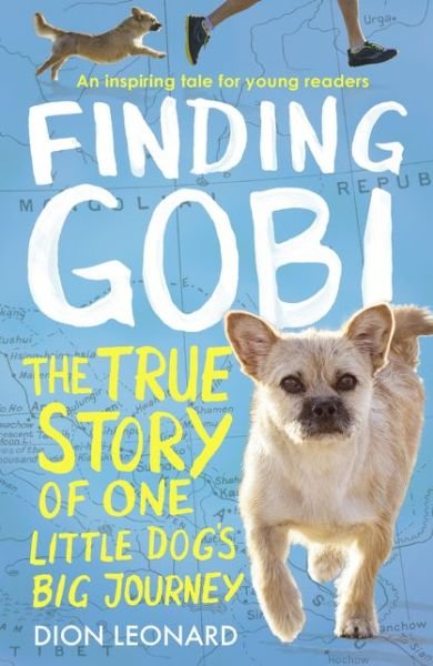 Cover for Dion Leonard · Finding Gobi (Younger Readers edition): The True Story of One Little Dog’s Big Journey (Taschenbuch) [Edition edition] (2017)