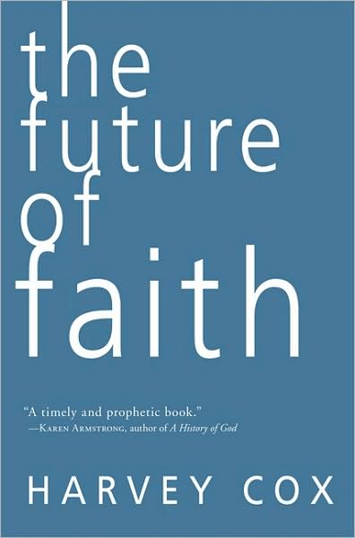 Cover for Harvey Cox · The Future of Faith (Hardcover Book) (2009)