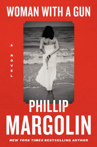 Cover for Phillip Margolin · Woman with a Gun: A Novel (Hardcover Book) (2014)