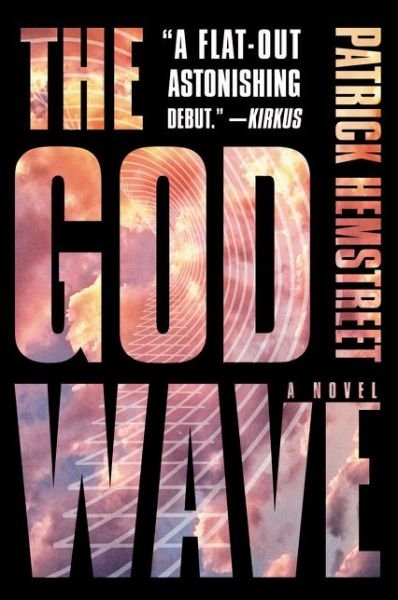 Patrick Hemstreet · The God Wave: A Novel - The God Wave Trilogy (Paperback Book) (2017)