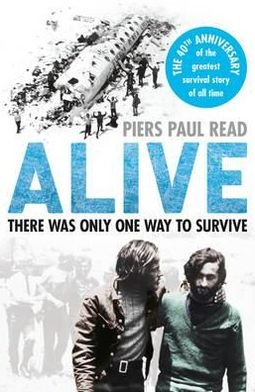 Cover for Piers Paul Read · Alive: The True Story of the Andes Survivors (Paperback Book) (2012)