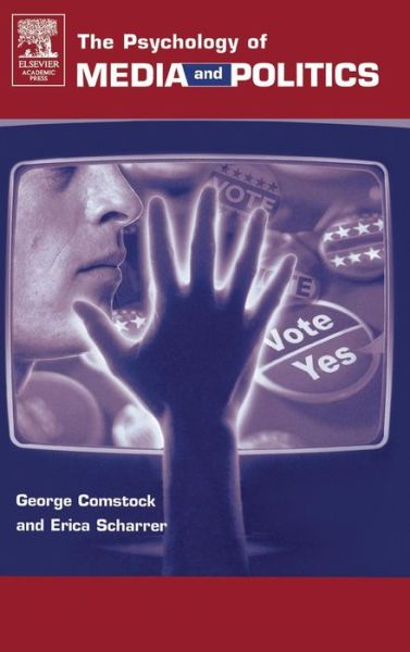 Cover for Comstock, George (Syracuse University, New York, U.S.A.) · The Psychology of Media and Politics (Innbunden bok) (2005)