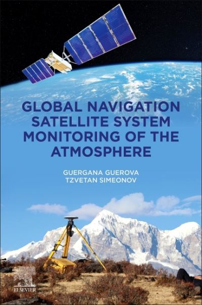 Cover for Guerova, Guergana (Associate Professor, Department of Meteorology and Geophysics, Sofia University, Sofia, Bulgaria) · Global Navigation Satellite System Monitoring of the Atmosphere (Paperback Book) (2021)