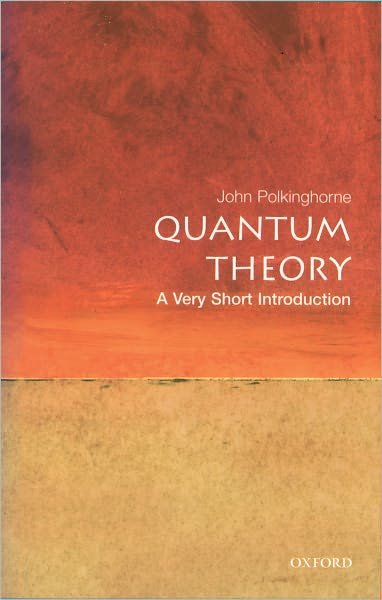 Quantum Theory: A Very Short Introduction - Very Short Introductions - Polkinghorne, John (, Formerly Professor of Mathematical Physics at University of Cambridge) - Bøger - Oxford University Press - 9780192802521 - 30. maj 2002
