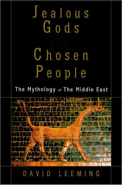 Cover for Leeming, David (Professor of English and Comparative Literature, Professor of English and Comparative Literature, University of Connecticut (Emeritus)) · Jealous Gods and Chosen People: The Mythology of the Middle East (Taschenbuch) (2005)