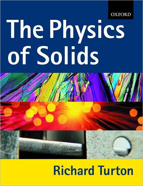 Cover for Turton, Richard John (Scientific officer in the Theory of Solid State Group, Scientific officer in the Theory of Solid State Group, Newcastle University) · The Physics of Solids (Paperback Book) (2000)