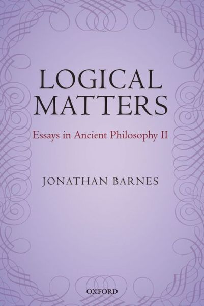 Cover for Barnes, Jonathan (, Universite de Paris-Sorbonne, Emeritus) · Logical Matters: Essays in Ancient Philosophy II (Hardcover Book) (2012)