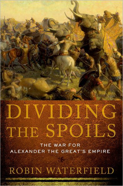 Cover for Robin Waterfield · Dividing the Spoils: the War for Alexander the Great's Empire (Ancient Warfare and Civilization) (Paperback Bog) [Reprint edition] (2012)