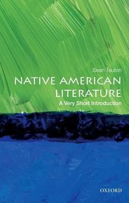 Cover for Teuton, Sean (Associate professor of English and American Indian Studies; director, American Indian Studies Program, Associate professor of English and American Indian Studies; director, American Indian Studies Program, University of Wisconsin-Madison, Ma · Native American Literature: A Very Short Introduction - Very Short Introductions (Taschenbuch) (2018)