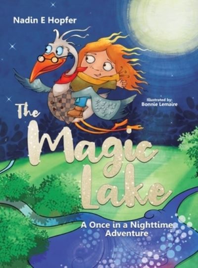 Cover for Nadin E Hopfer · The Magic Lake A Once in a Nighttime Adventure (Hardcover Book) (2021)