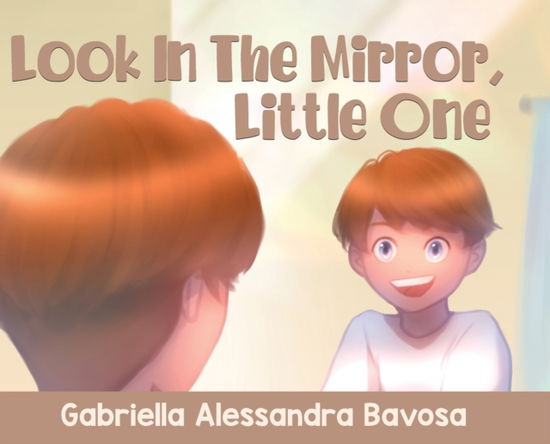 Cover for Gabriella Alessandra Bavosa · Look In The Mirror, Little One (Hardcover Book) (2022)