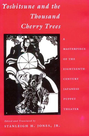 Cover for Stanleigh Jones  Jr. · Yoshitsune and the Thousand Cherry Trees: A Masterpiece of the Eighteenth-Century Japanese Puppet Theater - Translations from the Asian Classics (Hardcover Book) (1993)