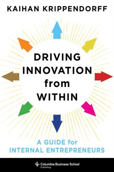 Cover for Kaihan Krippendorff · Driving Innovation from Within: A Guide for Internal Entrepreneurs (Innbunden bok) (2019)