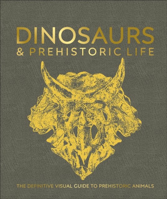 Cover for Dk · Dinosaurs and Prehistoric Life: The Definitive Visual Guide to Prehistoric Animals - DK Definitive Visual Encyclopedias (Inbunden Bok) (2023)