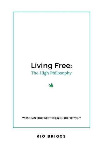 Cover for Kio Briggs · Living Free The High Philosophy (Pocketbok) (2017)
