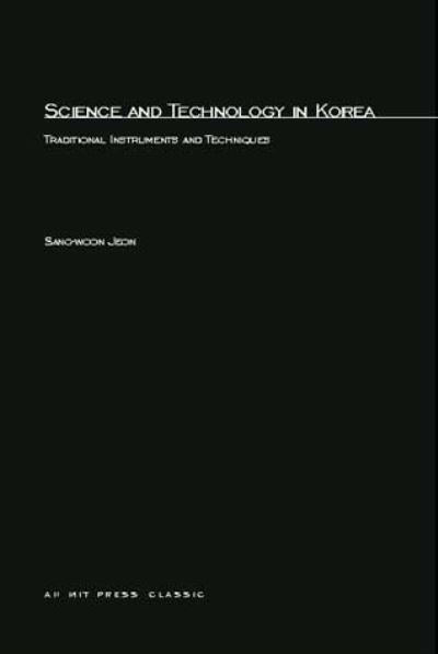 Cover for Sang-woon Jeon · Science and Technology in Korea: Traditional Instruments and Techniques - The MIT Press (Paperback Book) (2003)