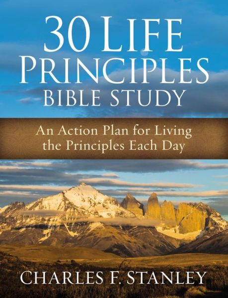 Cover for Charles F. Stanley · 30 Life Principles Bible Study: An Action Plan for Living the Principles Each Day (Paperback Book) [Enlarged edition] (2016)