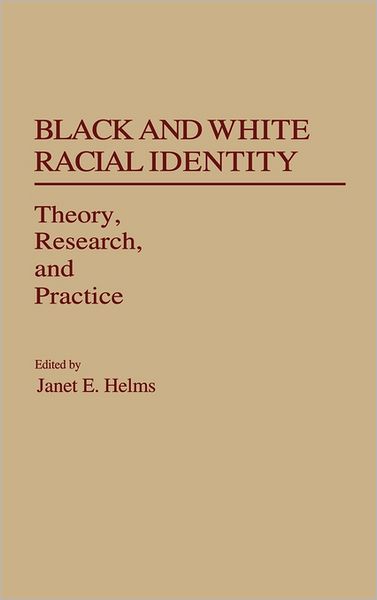 Cover for Janet E. Helms · Black and White Racial Identity: Theory, Research, and Practice - Contributions in Afro-American and African Studies: Contemporary Black Poets (Hardcover Book) (1990)