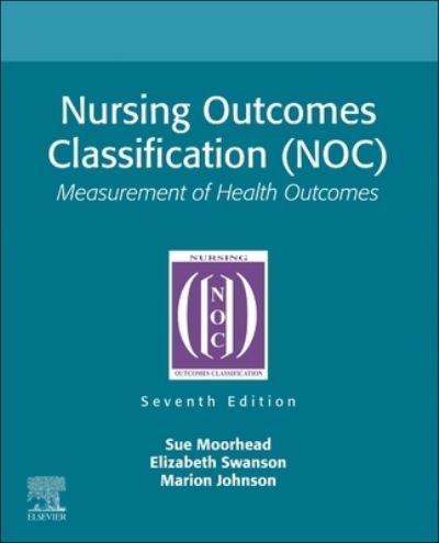 Cover for Moorhead, Sue (Professor Emerita, The University of Iowa, College of Nursing, Iowa City, Iowa) · Nursing Outcomes Classification (NOC): Measurement of Health Outcomes (Paperback Book) (2023)