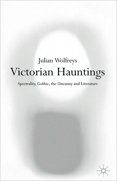 Cover for Julian Wolfreys · Victorian Hauntings: Spectrality, Gothic, the Uncanny and Literature (Paperback Book) (2001)