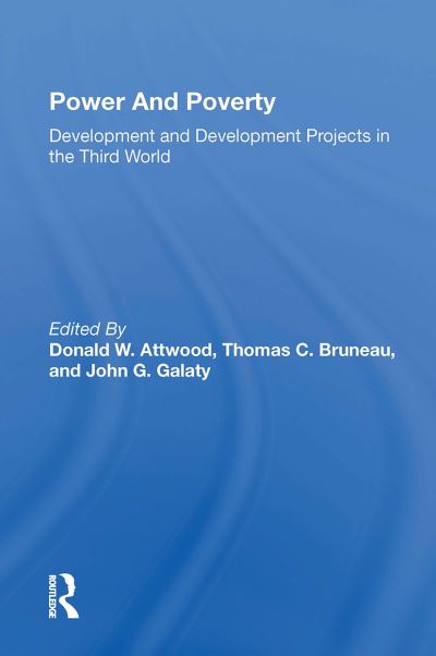 Donald W. Attwood · Power And Poverty: Development And Development Projects In The Third World (Paperback Book) (2024)