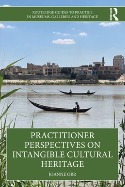 Cover for Orr, Joanne (Independent consultant) · Practitioner Perspectives on Intangible Cultural Heritage - Routledge Guides to Practice in Museums, Galleries and Heritage (Taschenbuch) (2023)