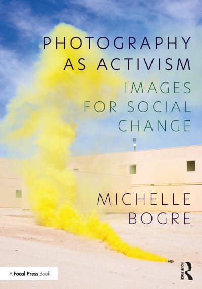 Michelle Bogre · Photography as Activism: Images for Social Change (Paperback Book) (2024)