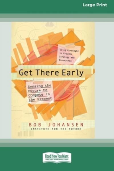 Cover for Bob Johansen · Get There Early (16pt Large Print Edition) (Taschenbuch) (2011)