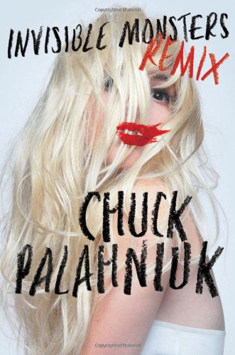 Cover for Chuck Palahniuk · Invisible Monsters Remix (Inbunden Bok) [F First edition] (2012)