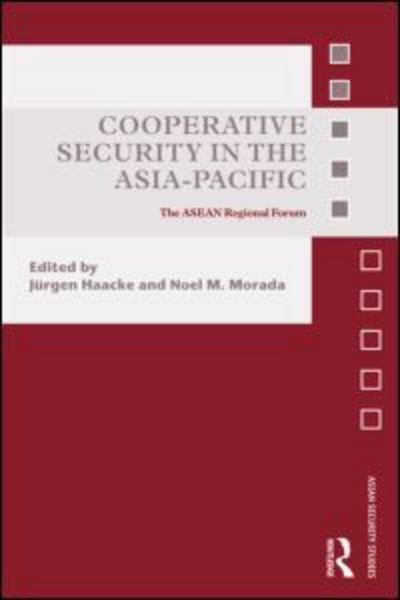 Cover for Haacke J??rgen · Cooperative Security in the Asia-Pacific: The ASEAN Regional Forum - Asian Security Studies (Hardcover Book) (2009)