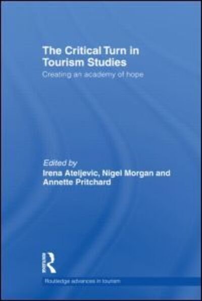 Cover for Irena Ateljevic · The Critical Turn in Tourism Studies: Creating an Academy of Hope - Advances in Tourism (Gebundenes Buch) (2011)