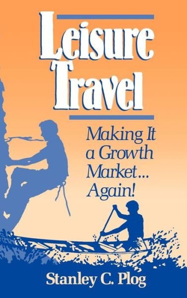 Cover for Stanley C. Plog · Leisure Travel: Making It a Growth Market...again! (Hardcover Book) (1991)