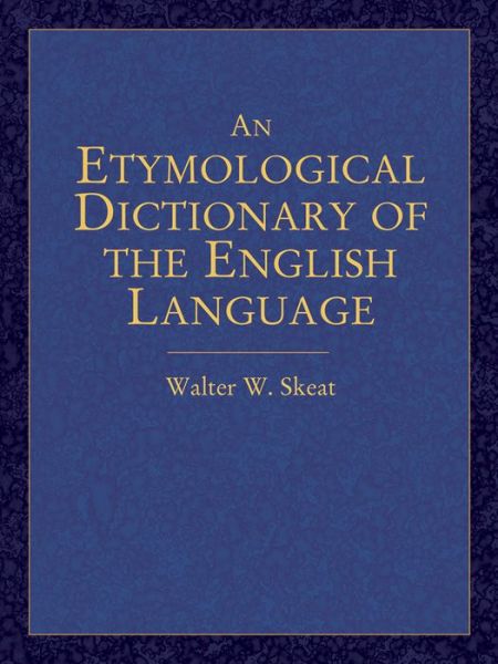 Cover for Walter W Skeat · An Etymological Dictionary of the English Language - Dover Language Guides (Paperback Book) (2005)