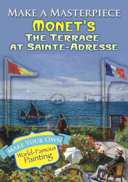 Cover for Claude Monet · Make a Masterpiece -- Monet's the Terrace at Sainte-Adresse - Little Activity Books (Paperback Book) (2014)