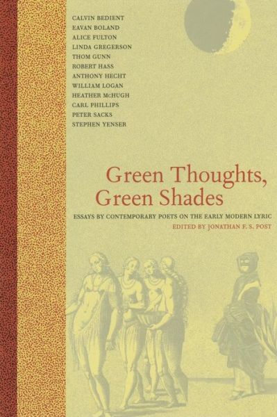 Cover for Jonathan F S Post · Green Thoughts, Green Shades: Essays by Contemporary Poets on the Early Modern Lyric (Paperback Book) (2002)