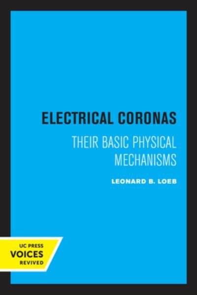 Cover for Leonard B. Loeb · Electrical Coronas: Their Basic Physical Mechanisms (Taschenbuch) (2022)