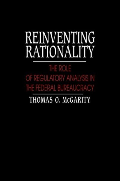 Cover for McGarity, Thomas O. (University of Texas, Austin) · Reinventing Rationality: The Role of Regulatory Analysis in the Federal Bureaucracy (Paperback Book) (2005)