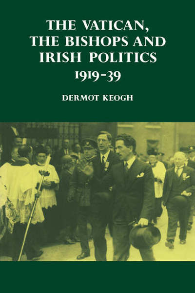 Cover for Dermot Keogh · The Vatican, the Bishops and Irish Politics 1919–39 (Paperback Book) [3 Rev edition] (2004)