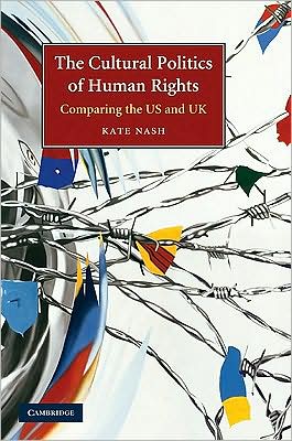 Cover for Nash, Kate (Goldsmiths, University of London) · The Cultural Politics of Human Rights: Comparing the US and UK (Hardcover Book) (2009)