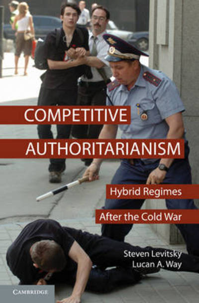 Cover for Levitsky, Steven (Harvard University, Massachusetts) · Competitive Authoritarianism: Hybrid Regimes after the Cold War - Problems of International Politics (Hardcover Book) (2010)