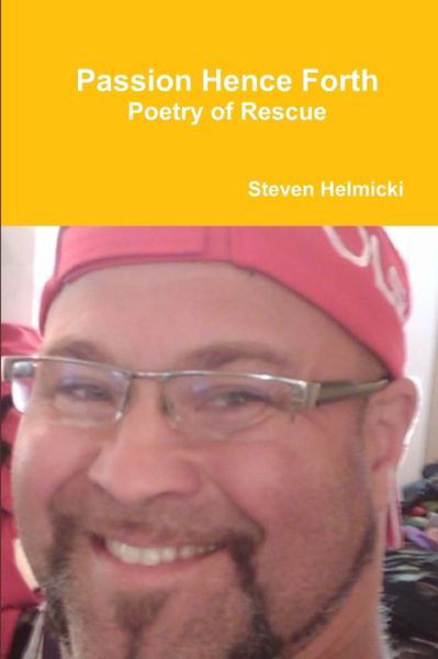 Cover for Steven Helmicki · Passion Hence Forth (Bok) (2010)