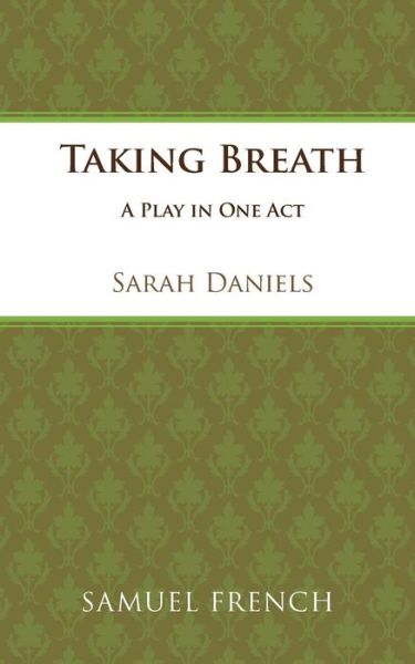 Taking Breath - Sarah Daniels - Books - Samuel French Ltd - 9780573052521 - March 4, 2004