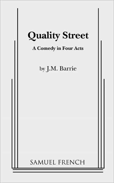 Quality Street - Sir J. M. Barrie - Books - Samuel French Inc - 9780573614521 - March 15, 2011