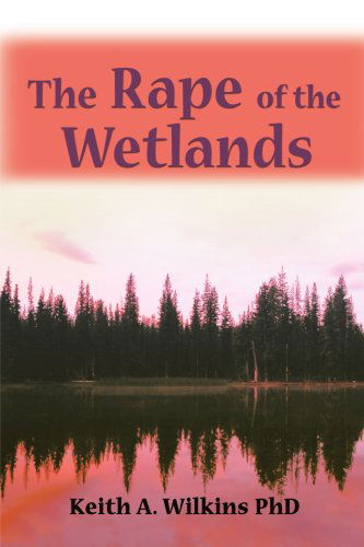 Cover for Keith Wilkins · The Rape of the Wetlands (Paperback Book) (2000)