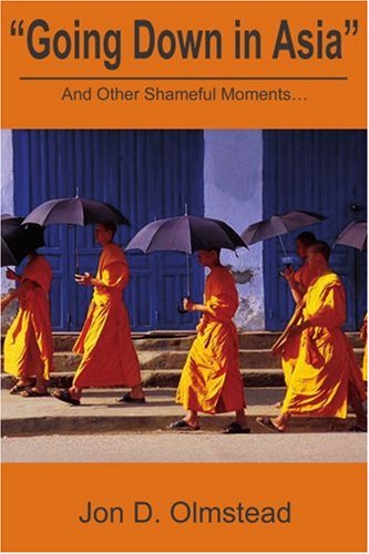 Jon Olmstead · Going Down in Asia: and Other Shameful Moments (Paperback Book) (2002)