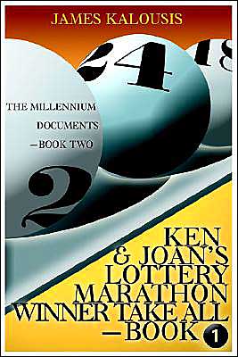 Cover for James Kalousis · Ken &amp; Joan's Lottery Marathon Winner Take All / the Millennium Documents: Millenium Documents Book-two (Paperback Book) (2004)
