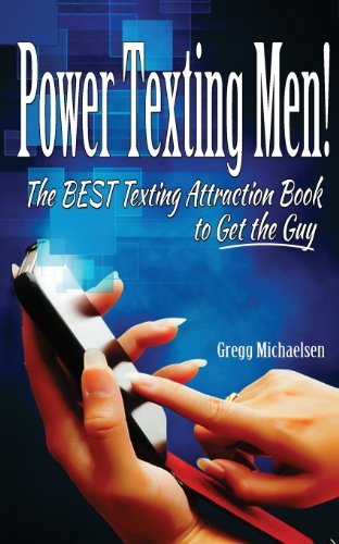 Cover for Gregg Michaelsen · Power Texting Men!: the Best Texting Attraction Book to Get the Guy (Dating and Relationship Advice for Women) (Volume 3) (Paperback Book) (2014)
