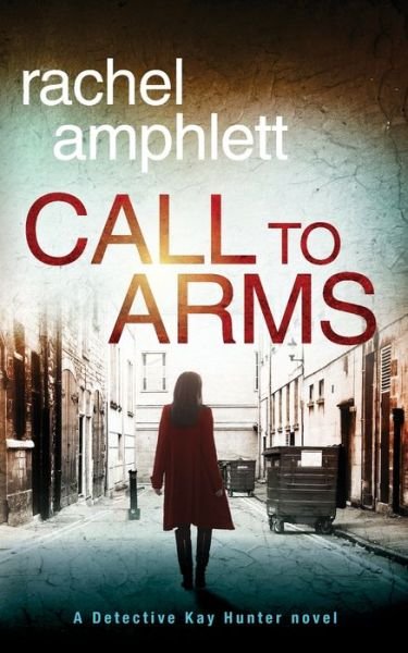 Rachel Amphlett · Call to Arms: A Detective Kay Hunter Crime Thriller - Detective Kay Hunter (Paperback Book) (2018)