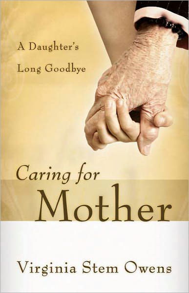 Cover for Virginia Stem Owens · Caring for Mother: A Daughter's Long Goodbye (Paperback Book) (2007)