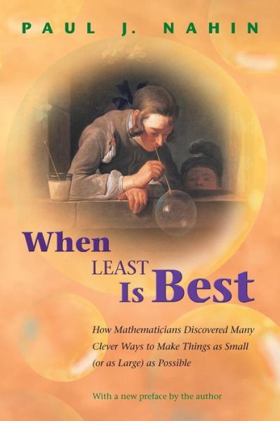 Cover for Paul Nahin · When Least Is Best: How Mathematicians Discovered Many Clever Ways to Make Things as Small (or as Large) as Possible (Paperback Book) [Revised edition] (2007)